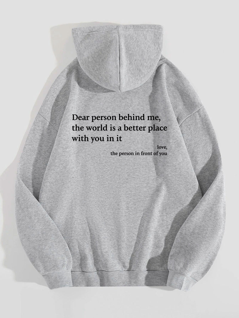 Dear Person Behind Me,the World Is A Better Place,with You In It,love,the Person In Front Of You,Women's Plush Letter Printed Kangaroo Pocket Drawstring Printed Hoodie Unisex Trendy Hoodies 37a66b3d-660e-4028-bb50-c16d9d493a37_032c40dd-e4eb-4eea-bf69-d7f4adfa5560
